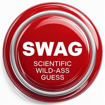 SWAG-Scientific Wild Ass Guess